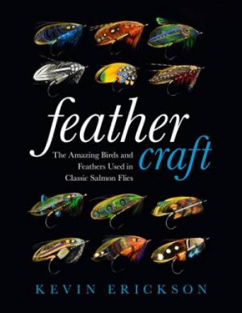 Feather Craft by Kevin W. Erickson & Allison McClay