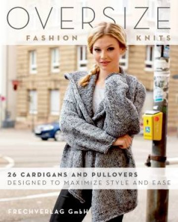 Oversize Fashion Knits by frechverlag GmbH