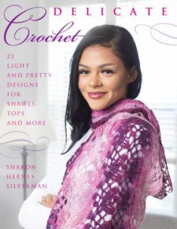 Delicate Crochet by Sharon Hernes Silverman