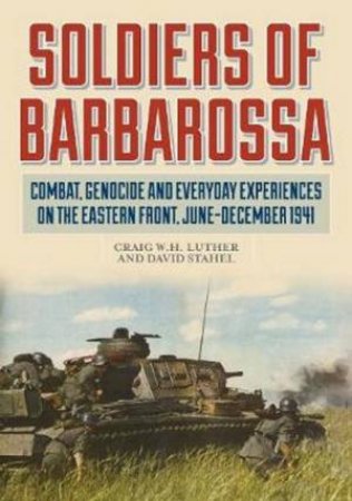 Soldiers Of Barbarossa by David Stahel