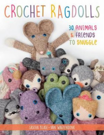 Crochet Ragdolls by Sascha Blase-Van Wagtendonk