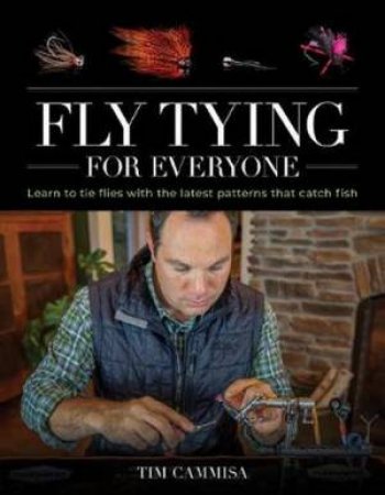 Fly Tying For Everyone by Tim Cammisa