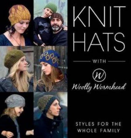 Knit Hats With Woolly Wormhead by Woolly Wormhead