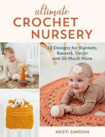 Ultimate Crochet Nursery by Kristi Simpson