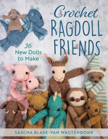 Crochet Ragdoll Friends by Sascha Blase-Van Wagtendonk