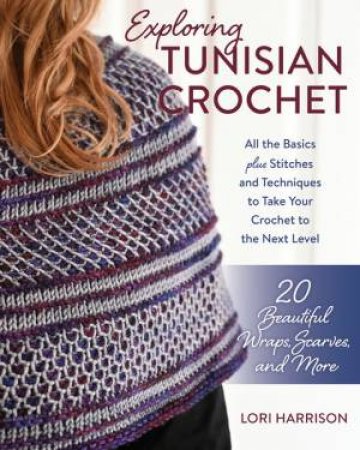 Exploring Tunisian Crochet by Lori Harrison