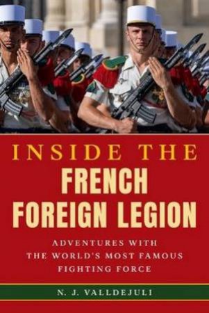 Inside the French Foreign Legion by N. J. Valldejuli