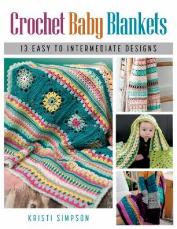 Crochet Baby Blankets by Kristi Simpson