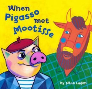 When Pigasso Met Mootisse by Nina Laden