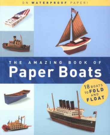 The Amazing Book Of Paper Boats by Chronicle Books