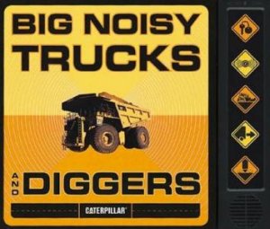 Caterpillar: Big Noisy Trucks And Diggers Soundbook by Various