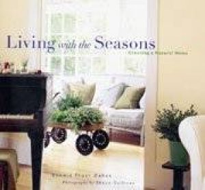 Living With The Seasons: Creating A Natural Home by Bonnie Trust Dahan