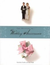 The Meaning Of Wedding Anniversaries