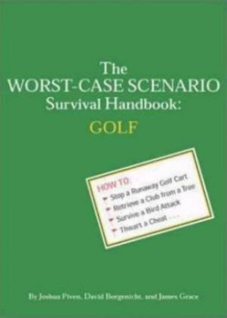 The Worst-Case Scenario Survival Handbook: Golf by Joshua Piven