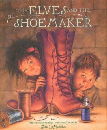 The Elves And The Shoemaker by Jim LaMarche