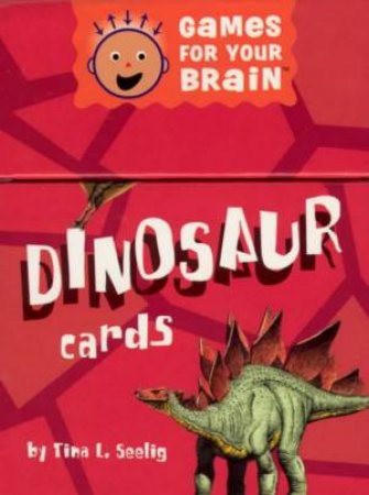 Games For Your Brain: Dinosaur Cards by Tina Seelig