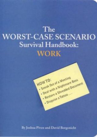 The Worst-Case Scenario Survival Handbook: Work by Joshua Piven & David Borgenich