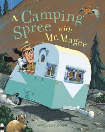 A Camping Spree With Mr Magee by Chris Van Dusen