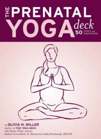 The Prenatal Yoga Deck: 50 Poses And Meditations - Cards by Olivia H Miller