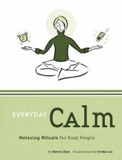 Everyday Calm Relaxing Rituals For Busy People