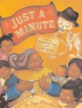 Just A Minute: A Trickster Tale And Counting Book by Yuyi Morales
