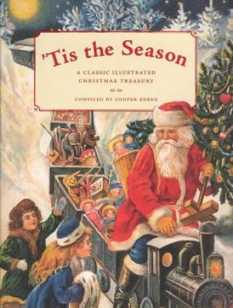 'Tis The Season: A Classic Illustrated Christmas Treasury by Cooper Edens