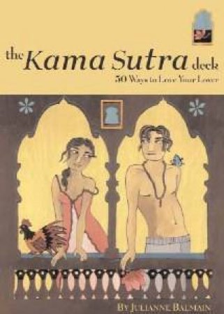 Kama Sutra Deck: 50 Ways To Love Your Lover by Julianne Balmain