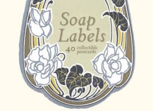 Soap Labels: 40 Collectible Postcards by Various