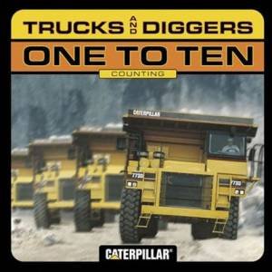 Caterpillar: Counting: One To Ten Trucks And Diggers by Various