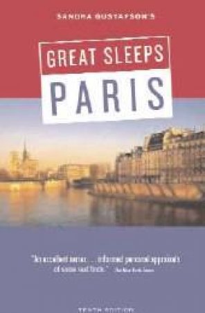 Great Sleeps: Paris - 10 Ed by Sandra Gustafson