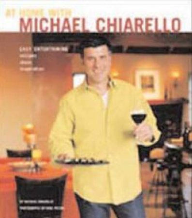 Michael Chiarello's Easy Entertaining by Michael Chiarello