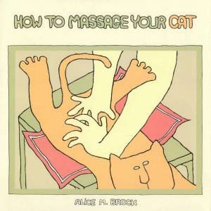 How To Massage Your Cat by Alice M Brock