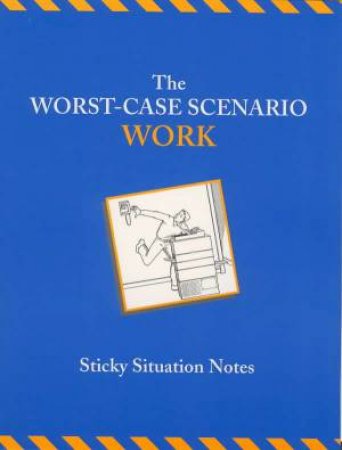 The Worst-Case Scenario: Work: Sticky Situation Notes by Sticky Note Pads