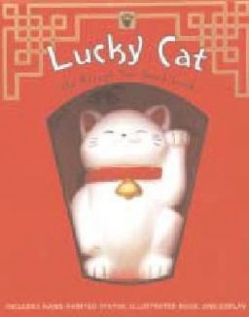 Lucky Cat: He Brings You Good Luck by Laurel Wellman