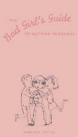 The Bad Girl's Guide To Getting Personal by Cameron Tuttle