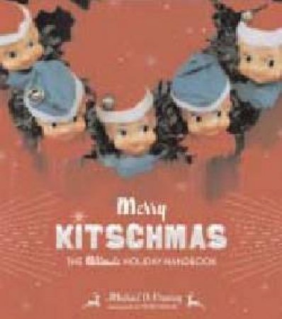 Merry Kitchmas: The Ultimate Holiday Hanbook by Michael Conway