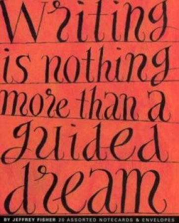 Writing Is Nothing More Than A Guided Dream: Jeffrey Fisher Literary Notecards by Notecards & Envelopes