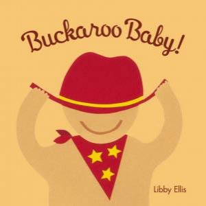 Buckaroo Baby! by Libby Ellis