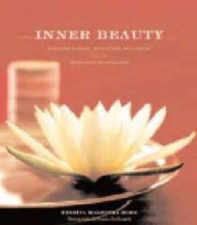 Inner Beauty: Discover Natural Beauty And Well-Being With The Traditions Of Ayurveda by Reenita Malhotra Hora