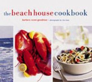 The Beach House Cookbook by Barbara Scott-Goodman