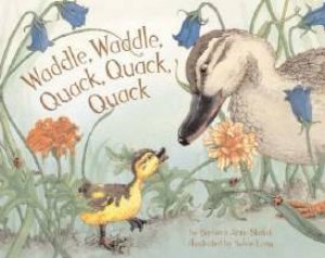 Waddle, Waddle, Quack, Quack, Quack by Barbara Anne Skalak