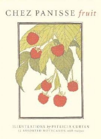 Chez Panisse Fruit Notecards by Patricia Curtan