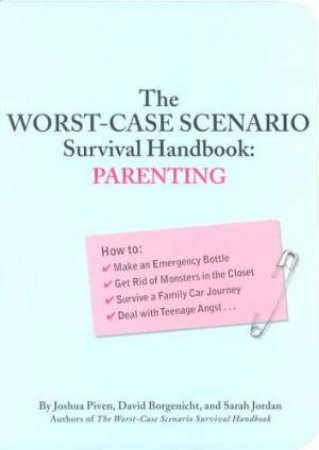 The Worst Case Scenario Survival Handbook: Parenting by Unknown