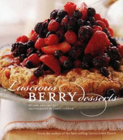 Luscious Berry Desserts by Lori Longbotham