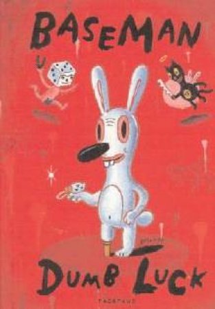 Dumb Luck: The Idiotic Genius Of Gary Baseman by Pao & Paws