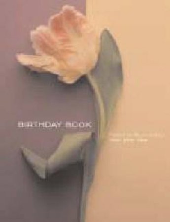 Flower Portraits Birthday Book: Dates To Remember Year After Year by Deborah Schenck