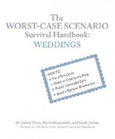 The Worst Case Scenario Survival Handbook: Weddings by Joshua Piven