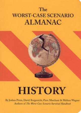 The Worst-Case Scenario Almanac: History by Joshua Piven & David Borgenicht