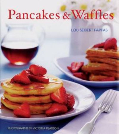 Pancakes & Waffles by Lou Seibert Pappas