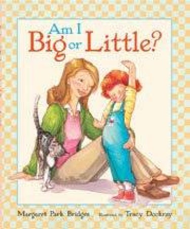 Am I Big Or Little? by Margaret Park Bridges